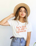 Lets Live in The Moment