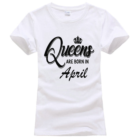 Queens Are Born in April Tshirt